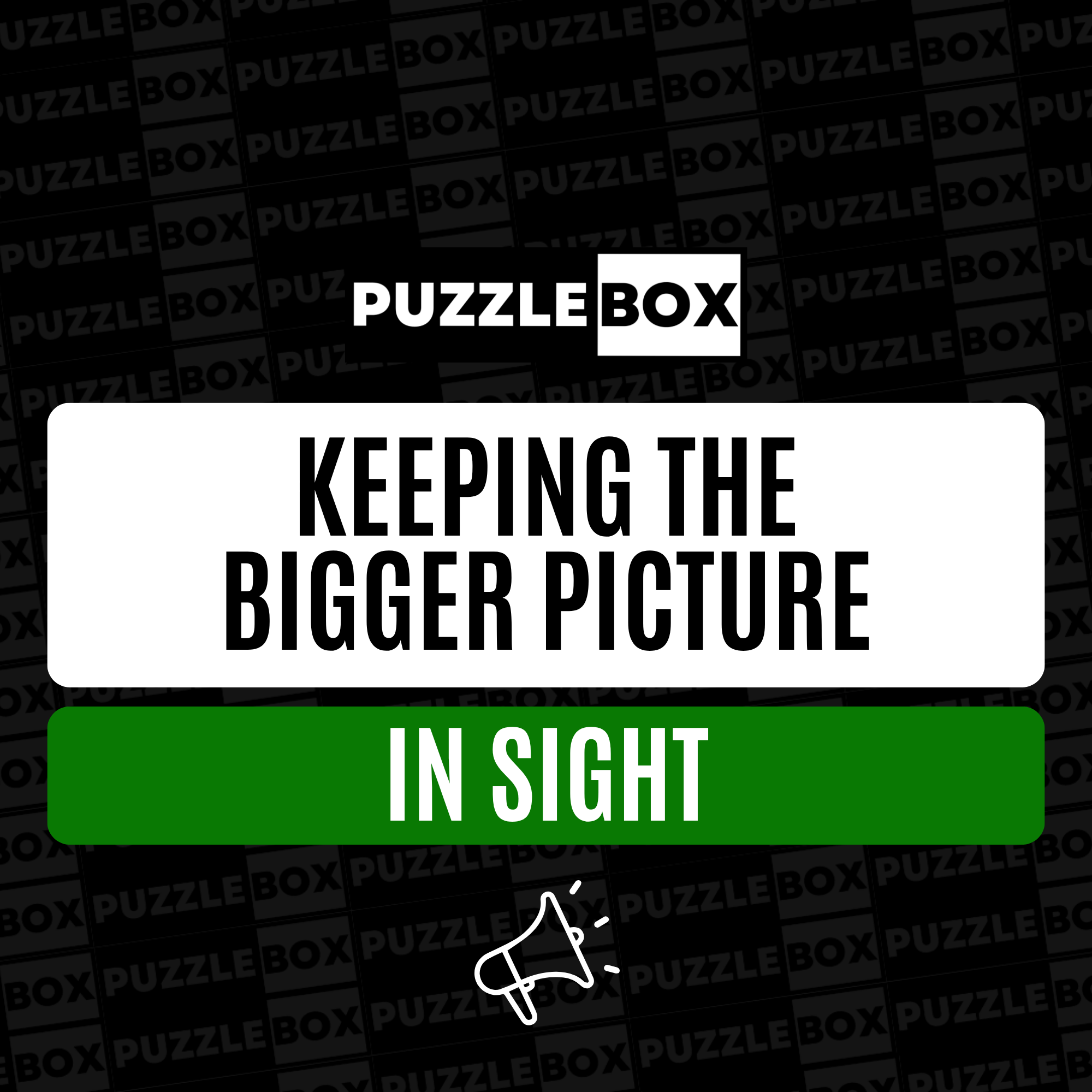 Keeping the Bigger Picture in Sight