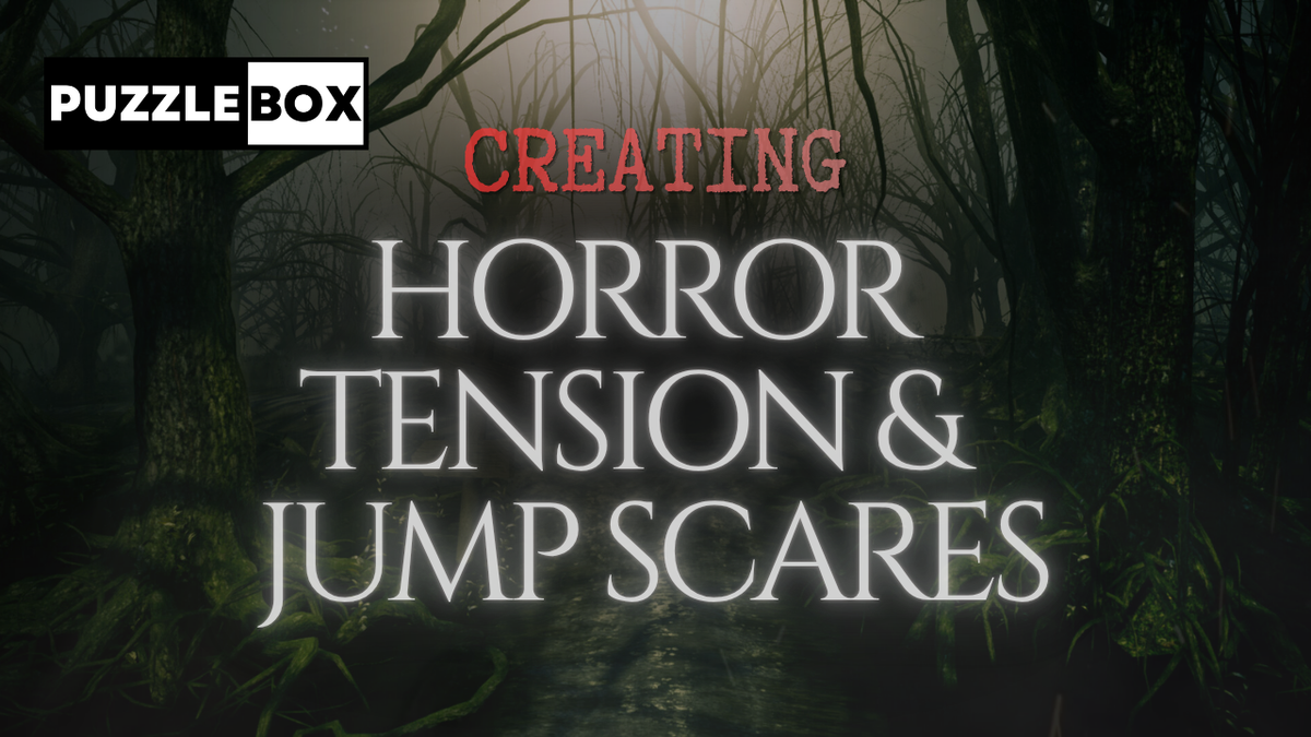 Creating Horror Tension & Jump Scares