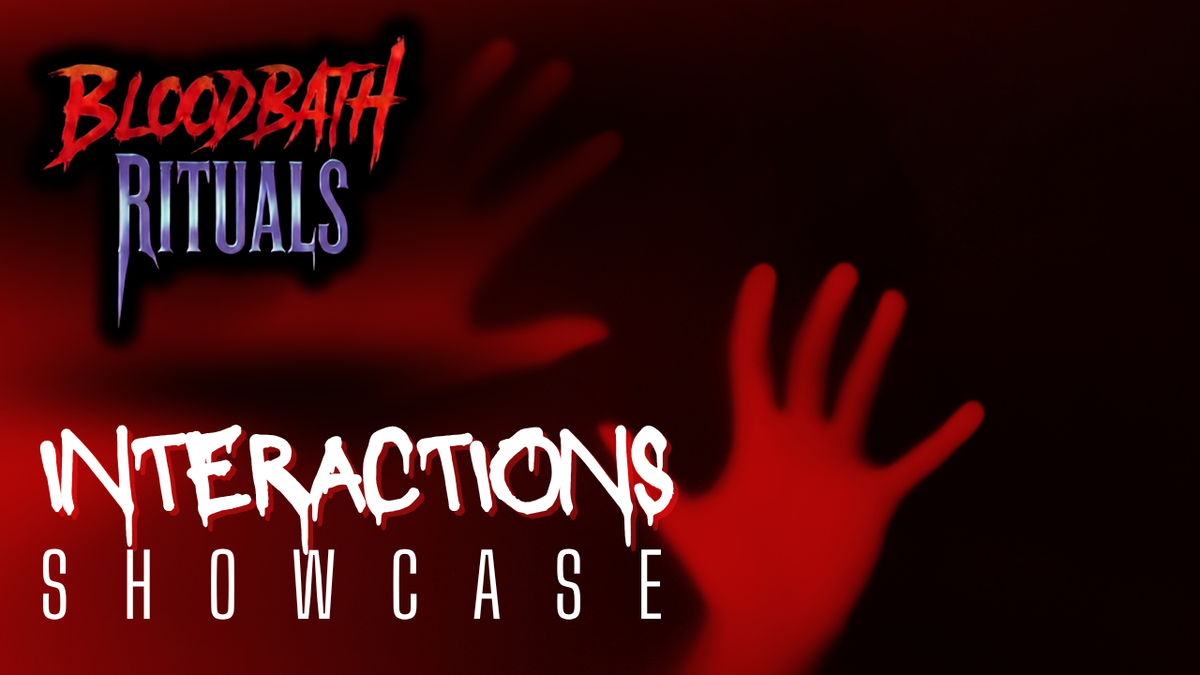 Bloodbath Rituals interactions showcase